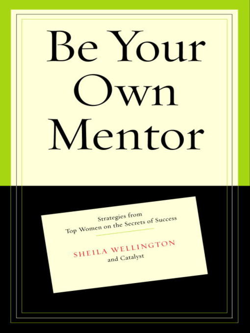 Title details for Be Your Own Mentor by Sheila Wellington - Wait list